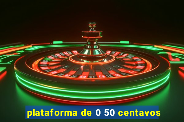 plataforma de 0 50 centavos